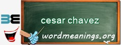 WordMeaning blackboard for cesar chavez
